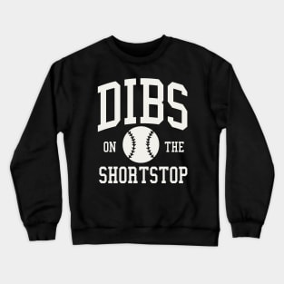 Dibs on the Shortstop Funny Baseball Girlfriend Wife Crewneck Sweatshirt